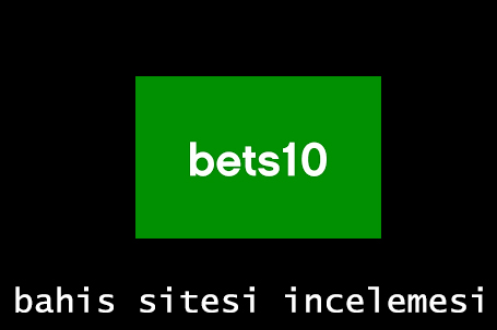 Bets10 Bahis Sitesi